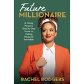 Future Millionaire: A Young Person's Step-By-Step Guide to Making Wealth Inevitable