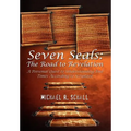 Seven Seals: The Road to Revelation: A Personal Quest to Understanding End Times According to Scripture