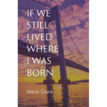 If We Still Lived Where I Was Born