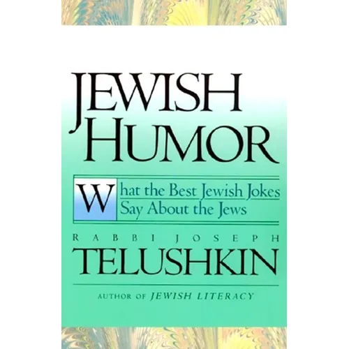 Jewish Humor: What the Best Jewish Jokes Say about the Jews