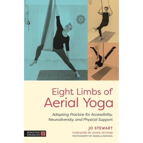 Eight Limbs of Aerial Yoga: Adapting Practice for Accessibility, Neurodiversity, and Physical Support