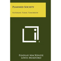 Planned Society: Yesterday, Today, Tomorrow