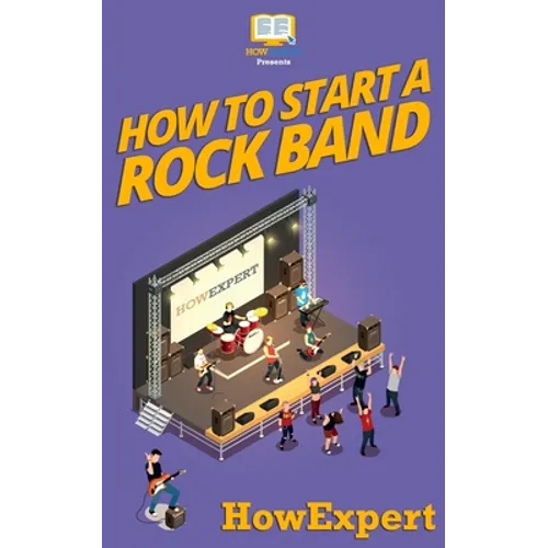 How To Start a Rock Band: Your Step-By-Step Guide To Starting a Rock Band