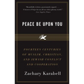 Peace Be Upon You: Fourteen Centuries of Muslim, Christian, and Jewish Conflict and Cooperation