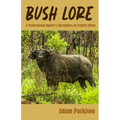 Bush Lore: A Professional Hunter's Adventures in Central Africa