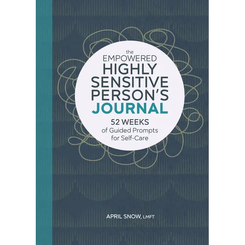 The Empowered Highly Sensitive Person's Journal: 52 Weeks of Guided Prompts for Self-Care