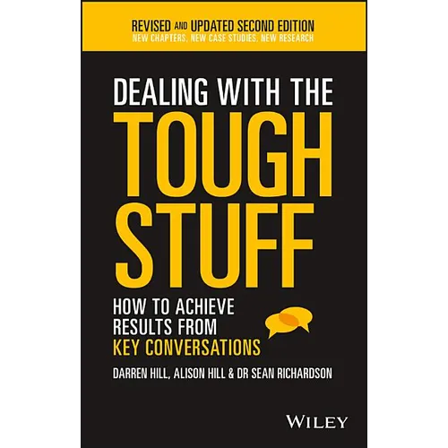 Dealing with the Tough Stuff: How to Achieve Results from Key Conversations