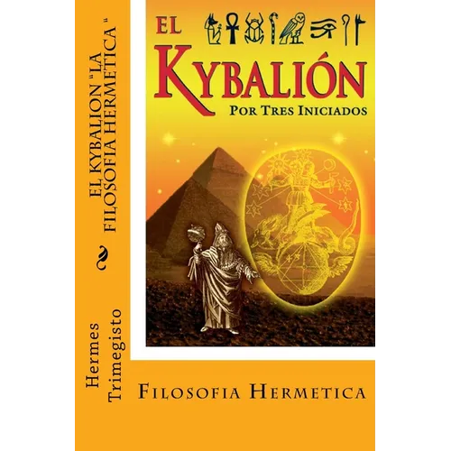 El Kybalion- La Filosofia Hermetica (Spanish) Edition