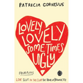 Lovely Lovely Sometimes Ugly