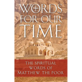 Words for Our Time: The Spiritual Words of Matthew the Poor