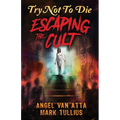 Try Not to Die: Escaping the Cult: An Interactive Adventure