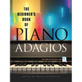 The Beginner's Book of Piano Adagios: Includes MP3 Download Link