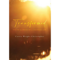 Transformed: Poetry & Prose of a Changed Life