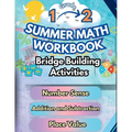 Summer Math Workbook 1-2 Grade Bridge Building Activities: 1st to 2nd Grade Summer Essential Skills Practice Worksheets