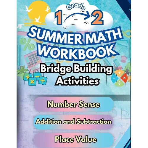 Summer Math Workbook 1-2 Grade Bridge Building Activities: 1st to 2nd Grade Summer Essential Skills Practice Worksheets