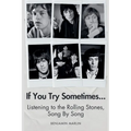 If You Try Sometimes... Listening to the Rolling Stones, Song by Song