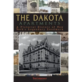 The Dakota Apartments: A Pictorial History of New York's Legendary Landmark