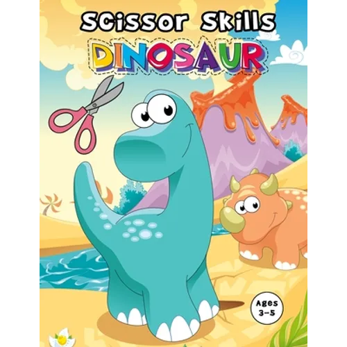 Scissor Skills Dinosaur: Cutting And Pasting Practice Book For preschoolers Ages 3 And up (practicing cutting with scissors)
