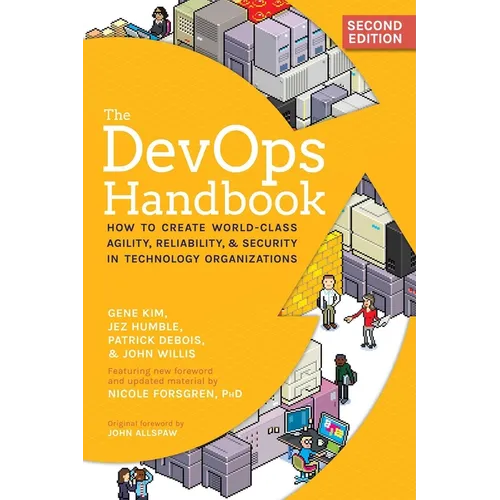 The Devops Handbook, 2nd Edition: How to Create World-Class Agility, Reliability, & Security in Technology Organizations