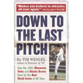 Down to the Last Pitch: How the 1991 Minnesota Twins and Atlanta Braves Gave Us the Best World Series of All Time