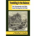 Trembling in the Balance: The Chesapeake and Ohio Canal During the Civil War