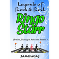 Legends of Rock & Roll - Ringo Starr (Before, During & After the Beatles)