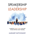 Speakership is Leadership: a guide for Sudden Leaders who need to lead with their words. Yesterday.