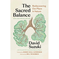 The Sacred Balance, 25th Anniversary Edition: Rediscovering Our Place in Nature