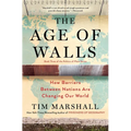 The Age of Walls: How Barriers Between Nations Are Changing Our World