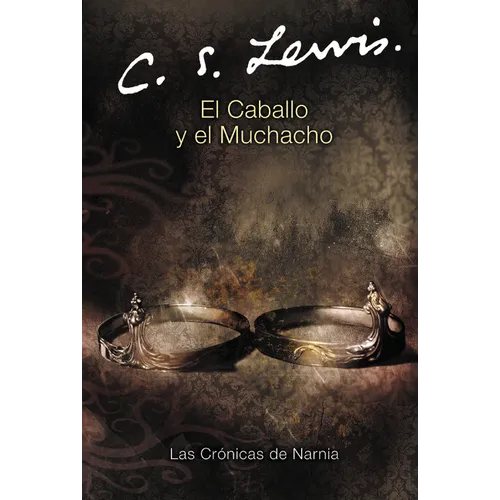 El Caballo Y El Muchacho: The Horse and His Boy (Spanish Edition)