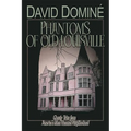 Phantoms of Old Louisville: Ghostly Tales from America's Most Haunted Neighborhood