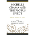 Michelle Obama and the Flotus Effect: Platform, Presence, and Agency