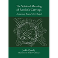 The Spiritual Meaning of Rosslyn's Carvings