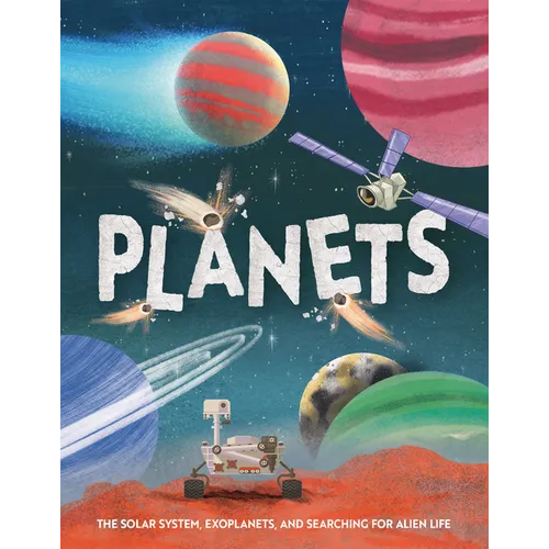 Planets: The Solar System, Exoplanets, and Searching for Alien Life