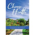 Choose Health: Understanding Prevention and Remedies for Some Common Health Problems