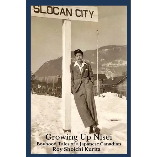 Growing Up Nisei: Boyhood Tales of a Japanese Canadian
