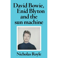 David Bowie, Enid Blyton and the Sun Machine