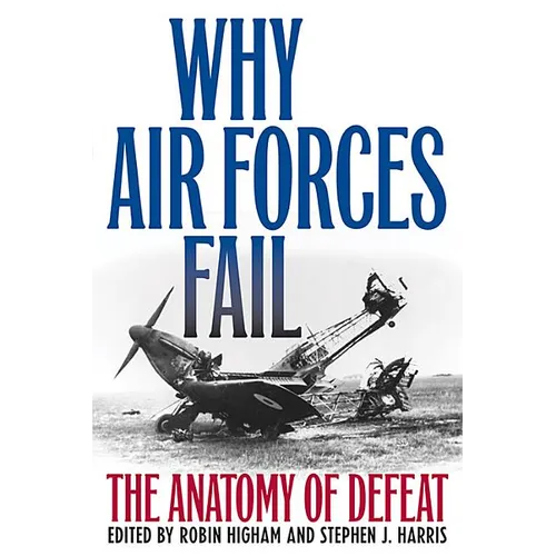 Why Air Forces Fail: The Anatomy of Defeat