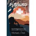 Pursued: God's relentless pursuit and a drug addict's journey to finding purpose