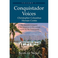 Conquistador Voices (vol I): The Spanish Conquest of the Americas as Recounted Largely by the Participants