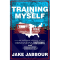 Training to Be Myself: An Indulgent Odyssey of Obsessions, Confessions, and Curiosities