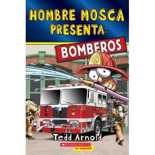 Hombre Mosca Presenta: Bomberos (Fly Guy Presents: Firefighters 2)(Spanish Edition)