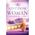 Kingdom Woman: Discover Your Mandate, Mantle, and Ministry