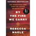 By the Fire We Carry: The Generations-Long Fight for Justice on Native Land