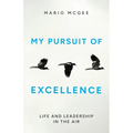 My Pursuit of Excellence: Life and Leadership in the Air