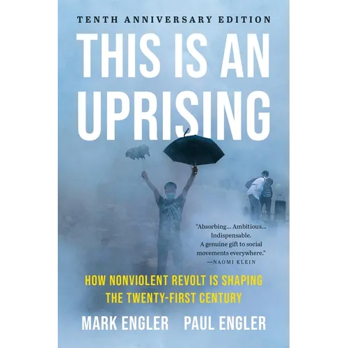 This Is an Uprising: How Nonviolent Revolt Is Shaping the Twenty-First Century