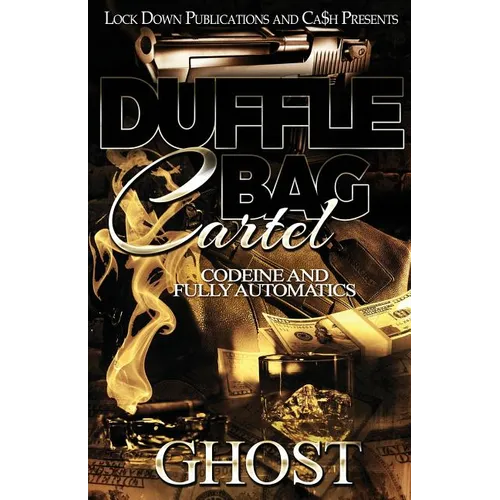 Duffle Bag Cartel: Codeine and Fully Automatics