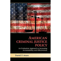 American Criminal Justice Policy: An Evaluation Approach to Increasing Accountability and Effectiveness
