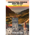 Conversational Romanian Quick and Easy - Part 1, 2 and 3: The Most Innovative Technique to Learn the Romanian Language.