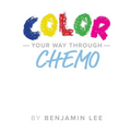 Color Your Way Through Chemo: Keeping A Positive Mindset Through Chemo